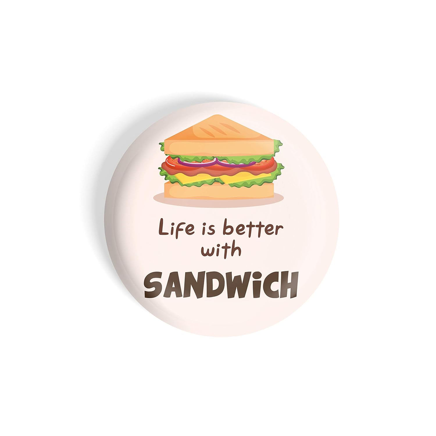 dhcrafts Round Fridge Magnet White Color Life Is Better With Sandwich D3 Glossy Finish Design Pack of 1 (75 mm)